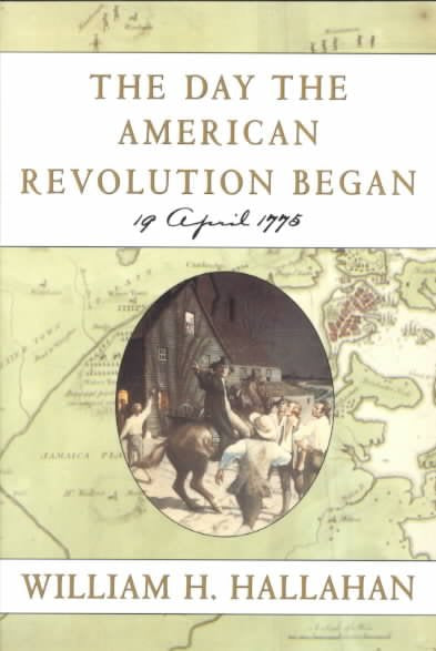 The Day the American Revolution Began 19 April 1775