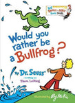 Would You Rather Be a Bullfrog? (Big Bright and Early Board Books)