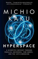 Hyperspace: A Scientific Odyssey Through Parallel Universes, Time Warps and the Tenth Dimension