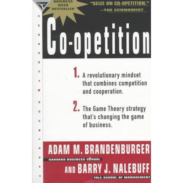 Co-Opetition: 1. A Revolutionary Mindset That Redefines Competition and Cooperation; 2. the Game Theory Strategy That's Changing the Game of Business