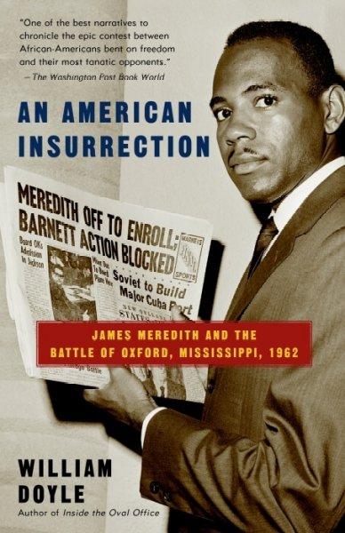 An American Insurrection: James Meredith and the Battle of Oxford, Mississippi, 1962