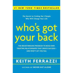 Who's Got Your Back: The Breakthrough Program to Build Deep, Trusting Relationships That Create Success - and Won't Let You Fail