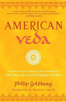 American Veda: From Emerson and the Beatles to Yoga and Meditation - How Indian Spirituality Changed the West