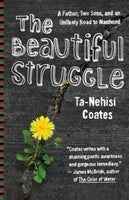 The Beautiful Struggle: A Father, Two Sons, and an Unlikely Road to Manhood