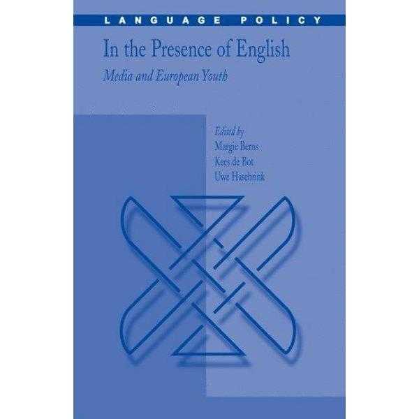 In the Presence of English: Media And European Youth (Language Policy) | ADLE International