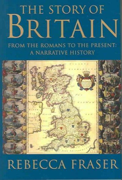 The Story Of Britain: From The Romans To The Present: A Narrative History: The Story Of Britain