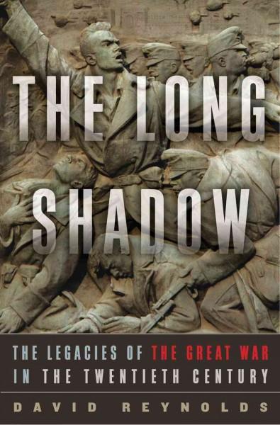 The Long Shadow: The Legacies of the Great War in the Twentieth Century