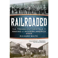 Railroaded: The Transcontinentals and the Making of Modern America | ADLE International