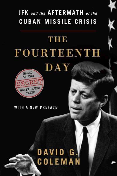 The Fourteenth Day: JFK and the Aftermath of the Cuban Missile Crisis