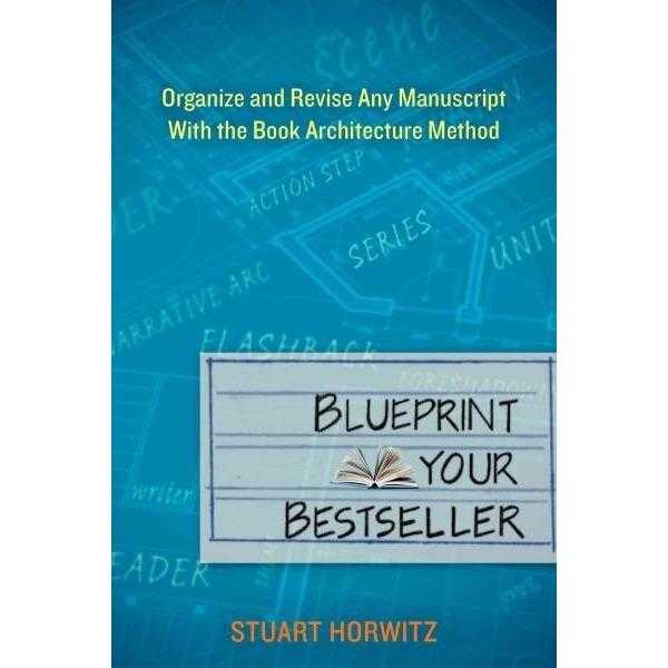 Blueprint Your Bestseller: Organize and Revise Any Manuscript With the Book Architecture Method | ADLE International