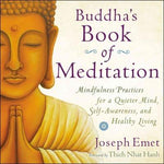 Buddha's Book of Meditation: Mindfulness Practices for a Quieter Mind, Self-Awareness, and Healthy Living: Buddha's Book of Meditation: Mindfulness Practices for a Quieter Mind, Self-awareness, and Healthy Living