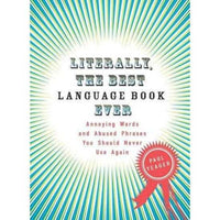 Literally, the Best Language Book Ever: Annoying Words and Abused Phrases You Should Never Use Again | ADLE International