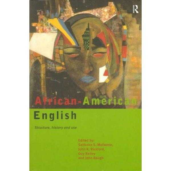 African-American English: Structure, History, and Usage: African-American English | ADLE International