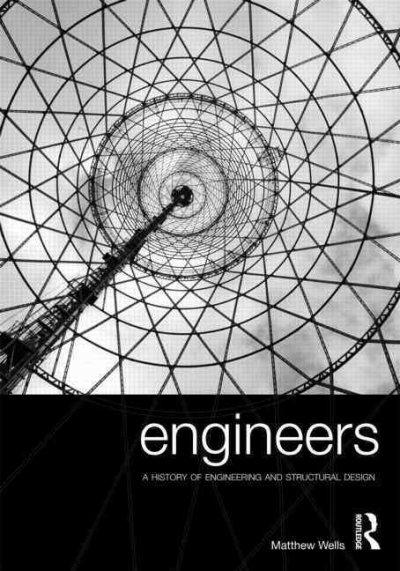 Engineers: A History of Engineering and Structural Design: Engineers