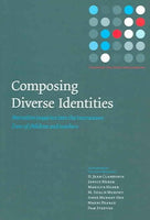 Composing Diverse Identities: Narrative Inquiries into the Interwoven Lives of Children And Teachers: Composing Diverse Identities