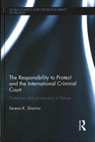Prevention and the Responsibility to Protect: The Case of Kenya (Global Politics and the Responsibility to Protect)