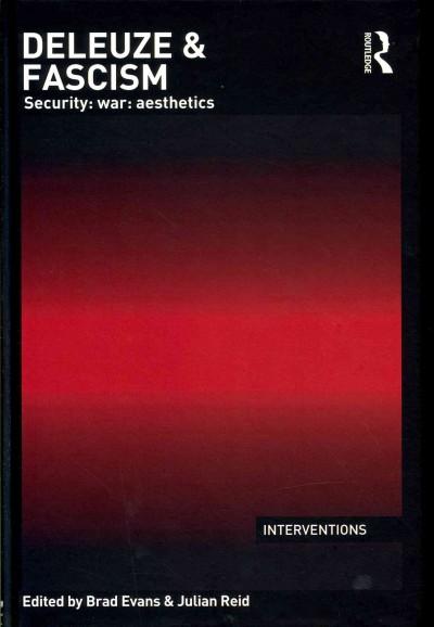 Deleuze & Fascism: Security: War: Aesthetics (Interventions)
