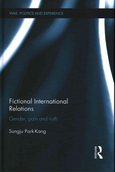Fictional International Relations: Gender, Pain and Truth (War, Politics and Experience)