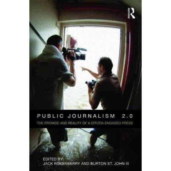 Public Journalism 2.0: The Promise and Reality of a Citizen-Engaged Press: Public Journalism 2.0 | ADLE International