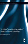 Working-Class Minority Students' Routes to Higher Education (Routledge Research in Education)