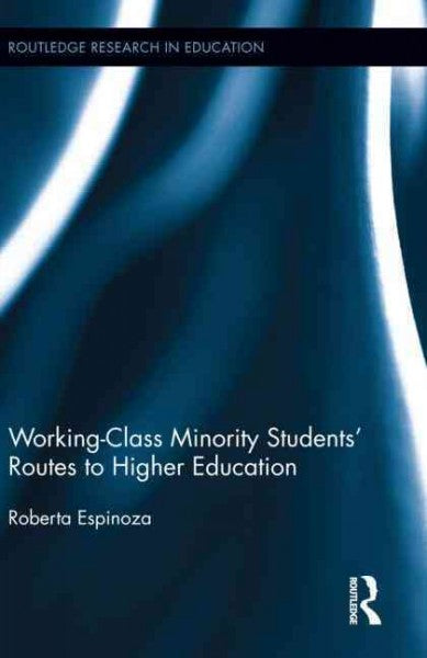 Working-Class Minority Students' Routes to Higher Education (Routledge Research in Education)