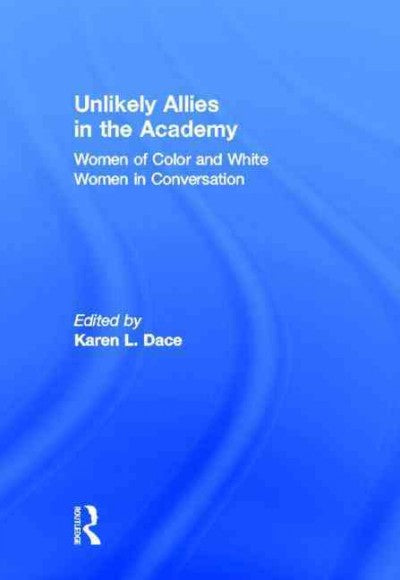 Unlikely Allies in the Academy: Women of Color and White Women in Conversation