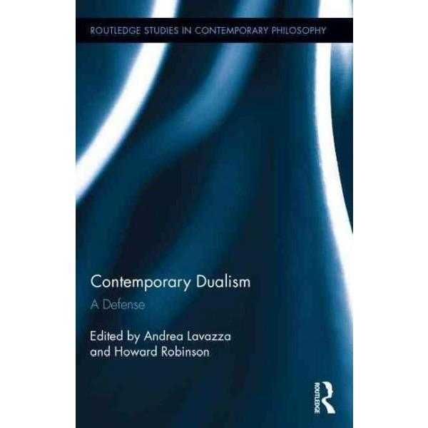 Contemporary Dualism: A Defense (Routledge Studies in Contemporary Philosophy) | ADLE International