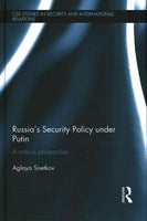 Russia's Security Policy Under Putin: A Critical Perspective (CSS Studies in Security and International Relations): Russia's Security Policy Under Putin: A Critical Perspective (Css Studies in Security and International Relations)