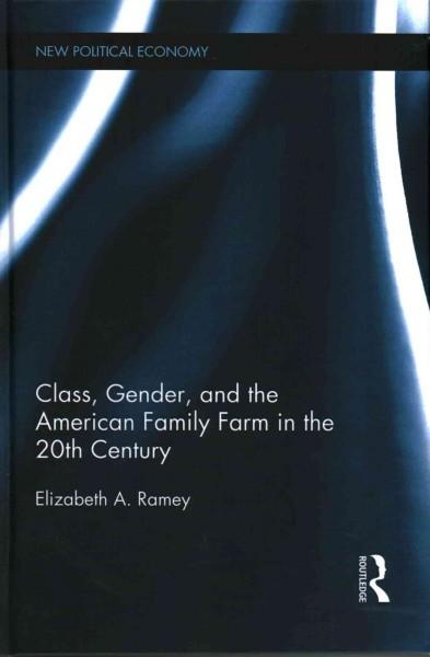 Class, Gender, and the American Family Farm in the 20th Century (New Political Economy)