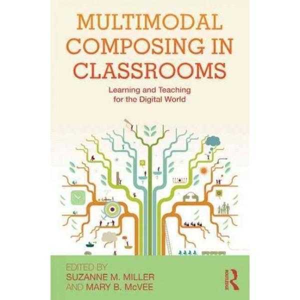 Multimodal Composing in Classrooms: Learning and Teaching for the Digital World | ADLE International