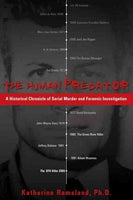 The Human Predator: A Historical Chronicle of Serial Murder And Forensic Investigation