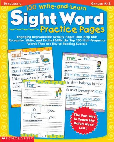 100 Write-And-Learn Sight Word Practice Pages: Engaging Reproductible Activity Pages That Help Kids Recognize, Write, and Really Learn the Top 100 High-Frequency Words That Are Key to Reading succe