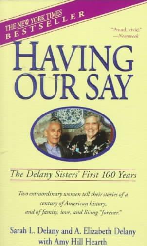 Having Our Say: The Delany Sisters' First 100 Years