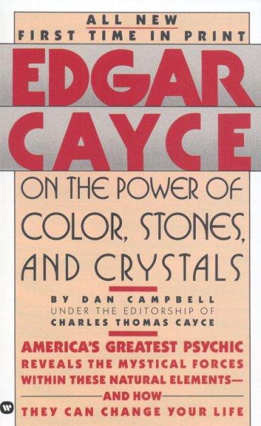 Edgar Cayce on the Power of Color, Stones and Crystals (Edgar Cayce)