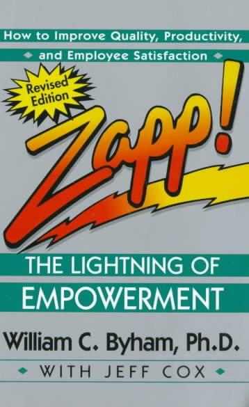 Zapp!: The Lightning of Empowerment : How to Improve Quality, Productivity, and Employee Satisfaction