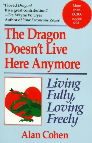 The Dragon Doesn't Live Here Anymore: Loving Fully, Living Freely