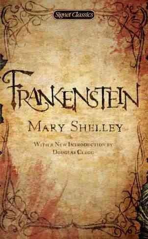 Frankenstein: Or, the Modern Prometheus (Signet Classics)