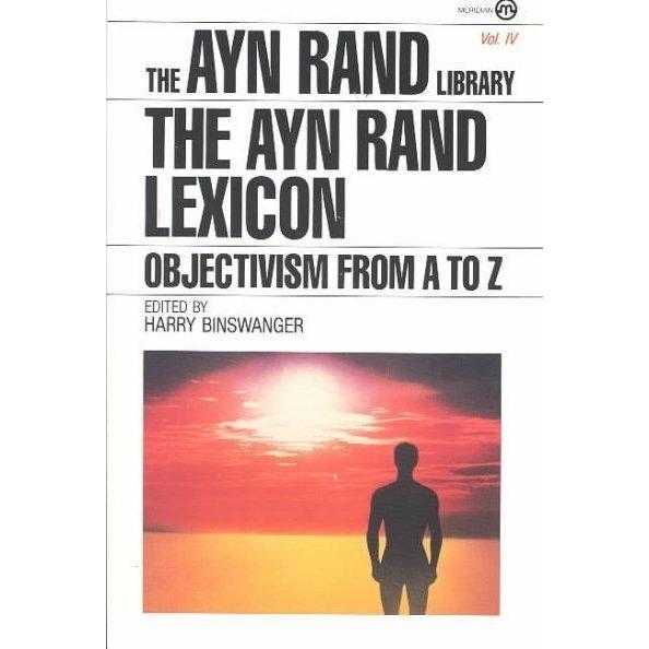 The Ayn Rand Lexicon: Objectivism from A to Z (Ayn Rand Library, Vol 4) | ADLE International