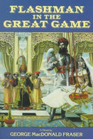 Flashman in the Great Game: From the Flashman Papers 1856-1858