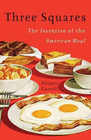 Three Squares: The Invention of the American Meal