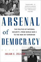 Arsenal of Democracy: The Politics of National Security--from World War II to the War on Terrorism