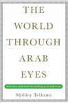 World Through Arab Eyes: Arab Public Opinion and the Reshaping of the Middle East