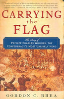 Carrying The Flag: The Story of Private Charles Whilden, the Confederacy's Most Unlikely Hero