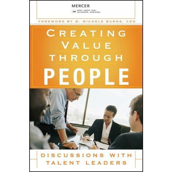 Creating Value Through People: Discussions With Talent Leaders: Creating Value Through People