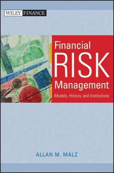 Financial Risk Management: Models, History, and Institutions (Wiley Finance)