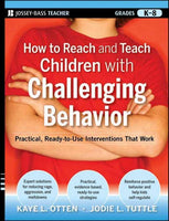 How to Reach and Teach Children with Challenging Behavior: Practical, Ready-to-Use Interventions That Work (Reach and Teach Series)