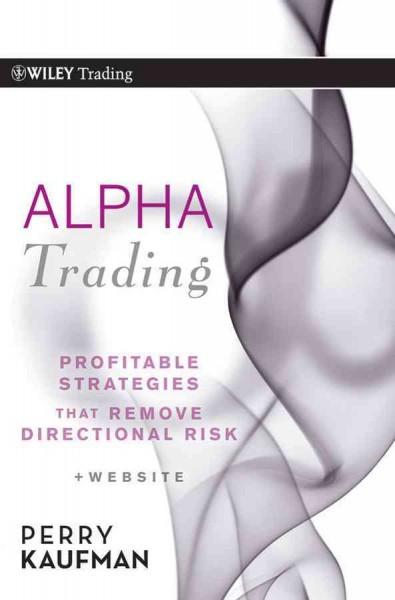 Alpha Trading: Profitable Strategies That Remove Directional Risk (Wiley Trading)