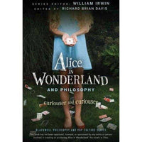 Alice in Wonderland and Philosophy: Curiouser and Curiouser (Blackwell Philosophy and Pop Culture) | ADLE International