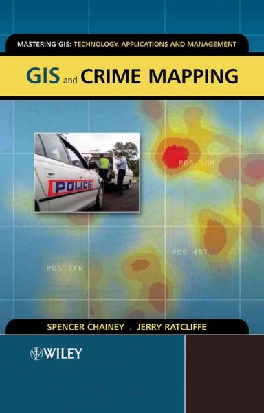 GIS And Crime Mapping (Mastering GIS: Technol, Applications And Management): GIS And Crime Mapping