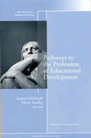 Pathways to the Profession of Educational Development (New Directions for Teaching and Learning): Pathways to the Profession of Educational Development